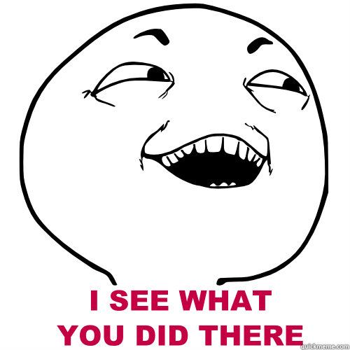 Name:  I-see-what-you-did-there.jpg
Views: 188
Size:  32.9 KB