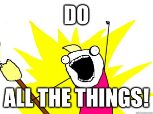 Name:  do-all-the-things.jpg
Views: 1066
Size:  26.0 KB